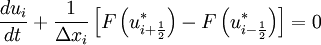 \frac{d u_i}{d t} + \frac{1}{\Delta x_i} \left[  F \left( u^*_{i + \frac{1}{2}} \right) - F \left( u^*_{i - \frac{1}{2}} \right)  \right] =0