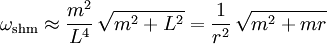 \omega_{\rm shm} \approx \frac{m^2}{L^4} \, \sqrt{m^2+L^2} = \frac{1}{r^2} \, \sqrt{m^2+m r}