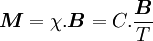 \boldsymbol{M} = \chi.\boldsymbol{B}=C. \frac{\boldsymbol{B}}{T}