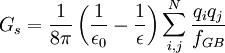 G_{s} = \frac{1}{8\pi}\left(\frac{1}{\epsilon_{0}}-\frac{1}{\epsilon}\right)\sum_{i,j}^{N}\frac{q_{i}q_{j}}{f_{GB}}