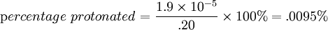 \mathrm percentage \ protonated = {1.9 \times 10^{-5} \over .20} \times 100\% = .0095\%