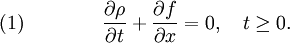 \quad (1) \qquad  \qquad \frac{\partial\rho}{\partial t}+\frac{\partial f}{\partial x}=0,\quad t\ge0.