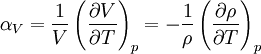 \alpha_V =\frac{1}{V}\left(\frac{\partial V}{\partial T}\right)_p=-{1\over\rho} \left(\frac{\partial \rho}{\partial T}\right)_{p}