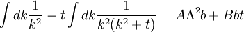 \int dk  {1\over k^2} -  t \int dk { 1\over k^2( k^2 + t)} = A\Lambda^2 b + B  b t \,