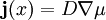 \bold{j}(x)=D\nabla \mu