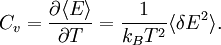 C_v = \frac{\partial \langle E\rangle}{\partial T} = \frac{1}{k_B T^2} \langle \delta E^2 \rangle.