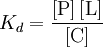 K_{d} = \frac{\left[ \mathrm{P} \right] \left[ \mathrm{L} \right]}{\left[ \mathrm{C} \right]}