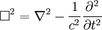 \Box^2 = \nabla^2 - { 1 \over c^2} \frac{   \partial^2} { \partial t^2}