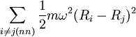 \sum_{i \ne j (nn)} {1\over2} m \omega^2 (R_i - R_j)^2