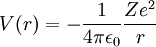 V(r) = -\frac{1}{4 \pi \epsilon_0} \frac{Ze^2}{r}