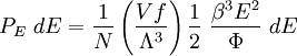 P_E~dE = \frac{1}{N}\left(\frac{Vf}{\Lambda^3}\right) \frac{1}{2}~\frac{\beta^3E^2}{\Phi}~dE