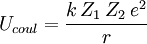 U_{coul}={{k \, Z_1 \, Z_2 \, e^2} \over r}