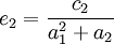 e_2 = \frac{c_2}{a_1^2+a_2}