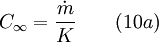 C_{\infty} = \frac {\dot{m}}{K} \qquad (10a)