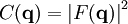 C(\mathbf{q}) = \left| F(\mathbf{q}) \right|^{2}