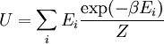 U = \sum_i E_i \frac{\exp(-\beta E_i)}{Z}