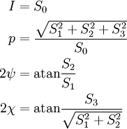 \begin{align} I &= S_0 \\ p &= \frac{\sqrt{S_1^2 + S_2^2 + S_3^2}}{S_0} \\ 2\psi &= \mathrm{atan} \frac{S_2}{S_1}\\ 2\chi &= \mathrm{atan} \frac{S_3}{\sqrt{S_1^2+S_2^2}}\\ \end{align}