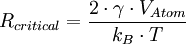 R_{critical} = \frac{2 \cdot \gamma \cdot V_{Atom}}{k_B \cdot T}