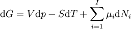 \mathrm{d}G =V \mathrm{d}p-S \mathrm{d}T +\sum_{i=1}^I \mu_i \mathrm{d}N_i  \,