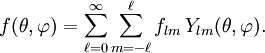 f(\theta, \varphi) = \sum_{\ell=0}^\infty \sum_{m=-\ell}^\ell f_{lm} \, Y_{lm}(\theta, \varphi).