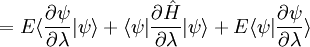 = E \langle\frac{\partial\psi}{\partial\lambda}|\psi\rangle + \langle\psi|\frac{\partial\hat{H}}{\partial\lambda}|\psi\rangle + E \langle\psi|\frac{\partial\psi}{\partial\lambda}\rangle