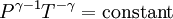 P^{\gamma-1}T^{-\gamma}= \operatorname{constant}