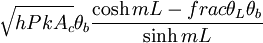 \sqrt{hPkA_c}\theta_b\frac{\cosh {mL} - frac{\theta_L}{\theta_b}}{\sinh {mL}}