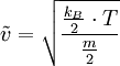 \tilde{v} = \sqrt{\frac {{k_B\over 2} \cdot T}{{m\over 2}}}