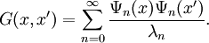 G(x, x') = \sum_{n=0}^\infty \frac{\Psi_n(x) \Psi_n(x')}{\lambda_n}.