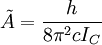 \tilde A = {h\over{8\pi^2cI_C}}