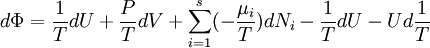 d \Phi = \frac{1}{T}dU+\frac{P}{T}dV + \sum_{i=1}^s (- \frac{\mu_i}{T}) d N_i - \frac {1} {T} dU - U d \frac {1} {T}