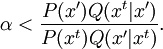 \alpha < \frac{P(x')Q(x^t|x')}{P(x^t)Q(x'|x^t)} \,\!.