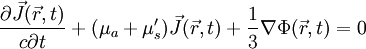 \frac{\partial \vec{J}(\vec{r},t)}{c\partial t} + (\mu_a+\mu_s')\vec{J}(\vec{r},t) + \frac{1}{3}\nabla \Phi(\vec{r},t) = 0