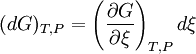 (dG)_{T,P} = \left( \frac{\partial G}{\partial \xi}\right)_{T,P} d\xi\,