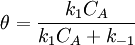 \theta =\frac {k_1 C_A}{k_1 C_A + k_{-1}}