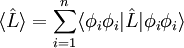 \langle \hat{L} \rangle = \sum_{i=1}^{n} \langle \phi_i \phi_i | \hat{L} | \phi_i \phi_i \rangle