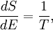 \frac{d S}{d E} = \frac{1}{T} ,