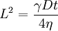 L^2=\frac{\gamma Dt}{4\eta}