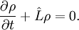 \frac{\partial \rho }{\partial t}+{\hat{L}}\rho =0.