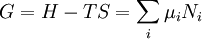 G = H - TS = \sum_{i} \mu_{i} N_{i} \,\!