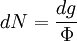 dN= \frac{dg}{\Phi}