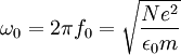 \omega_0 = 2\pi f_0 = \sqrt{\frac{Ne^2}{\epsilon_0 m}}