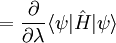 = \frac{\partial}{\partial\lambda}\langle\psi|\hat{H}|\psi\rangle