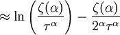 \approx \ln\left(\frac{\zeta(\alpha)}{\tau^\alpha}\right) -\frac{\zeta(\alpha)}{2^{\alpha}\tau^\alpha}