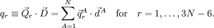 q_r \equiv \vec{Q}_r \cdot \vec{D} = \sum_{A=1}^N \vec{q}^A_r \cdot \vec{d}^{\,A} \quad\mathrm{for}\quad r=1,\ldots, 3N-6.