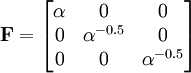 \mathbf{F}=\begin{bmatrix} \alpha & 0 & 0 \\ 0 & \alpha^{-0.5} & 0 \\  0 & 0 & \alpha^{-0.5} \end{bmatrix}