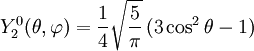 Y_{2}^{0}(\theta,\varphi)={1\over 4}\sqrt{5\over \pi}\, (3\cos^{2}\theta-1)