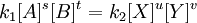 {k_1 [A]^s[B]^t = k_2 [X]^u[Y]^v}\,