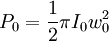 P_0 = { 1 \over 2 } \pi I_0 w_0^2