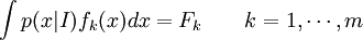 \int p(x|I)f_k(x)dx = F_k \qquad k = 1, \cdots,m